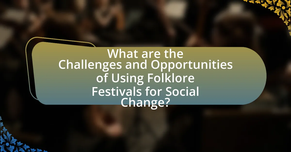 What are the Challenges and Opportunities of Using Folklore Festivals for Social Change?