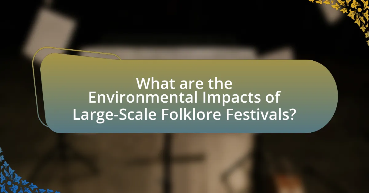 What are the Environmental Impacts of Large-Scale Folklore Festivals?