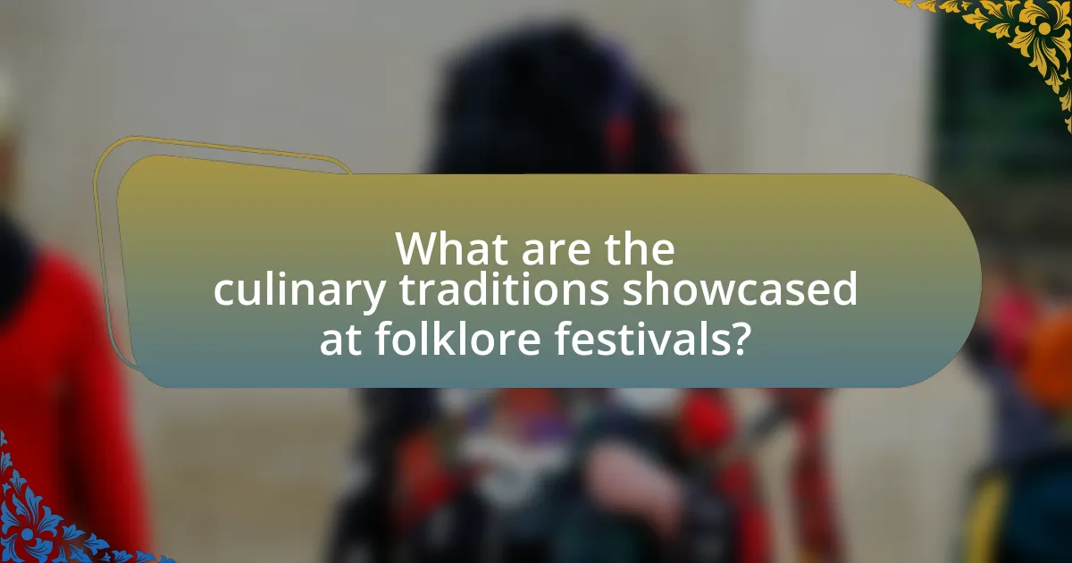 What are the culinary traditions showcased at folklore festivals?