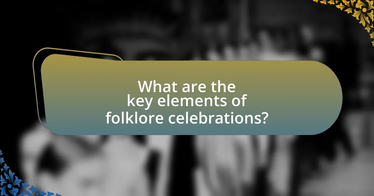 What are the key elements of folklore celebrations?