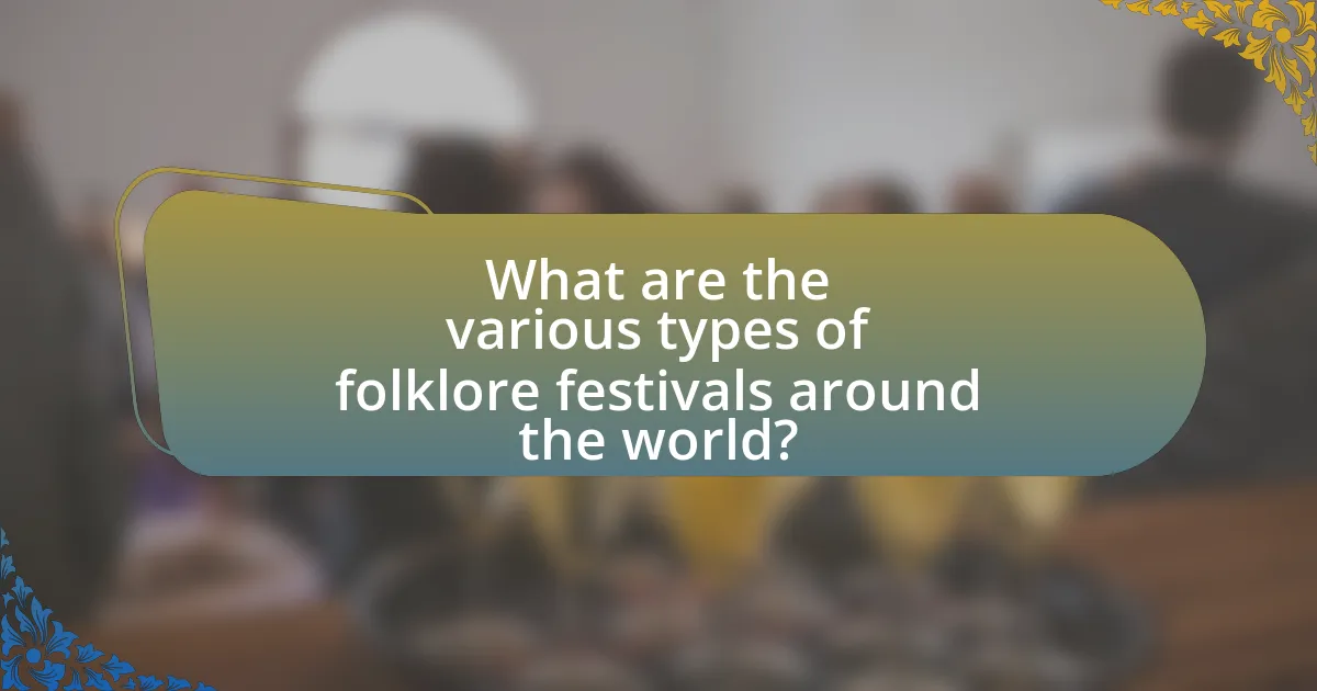 What are the various types of folklore festivals around the world?