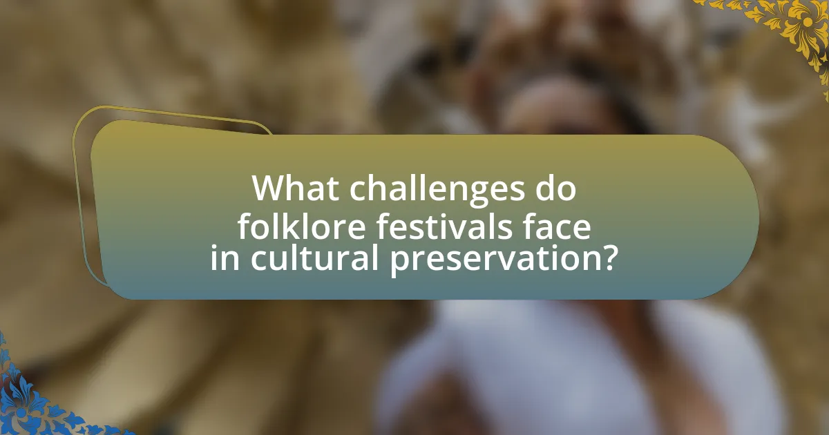 What challenges do folklore festivals face in cultural preservation?