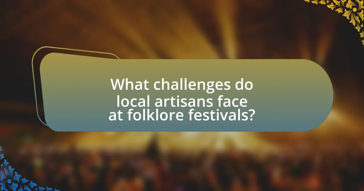 What challenges do local artisans face at folklore festivals?