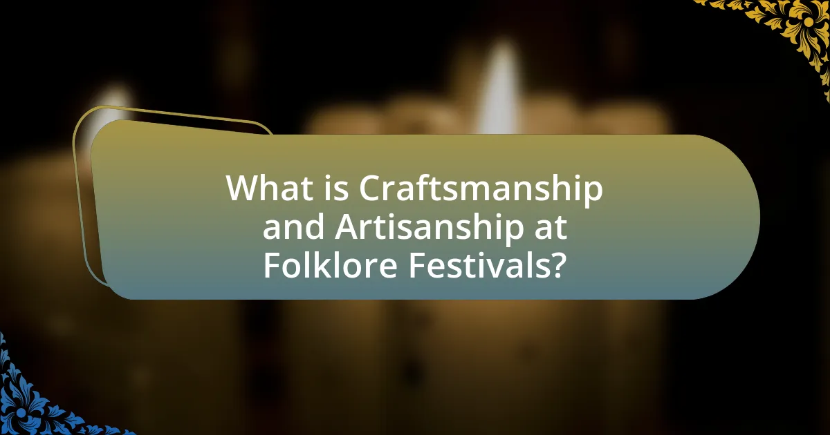 What is Craftsmanship and Artisanship at Folklore Festivals?