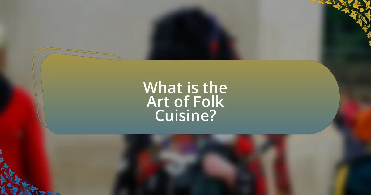 What is the Art of Folk Cuisine?