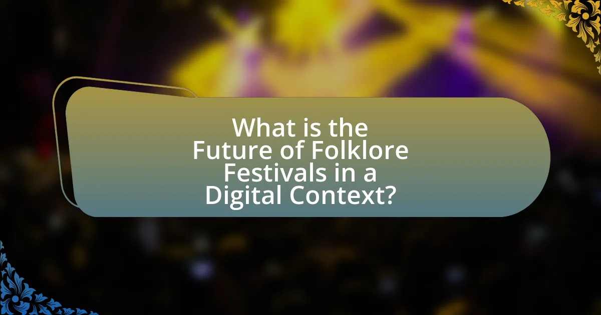 What is the Future of Folklore Festivals in a Digital Context?