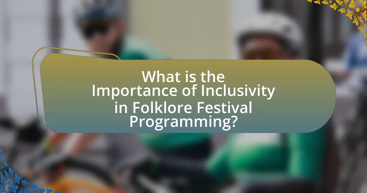 What is the Importance of Inclusivity in Folklore Festival Programming?
