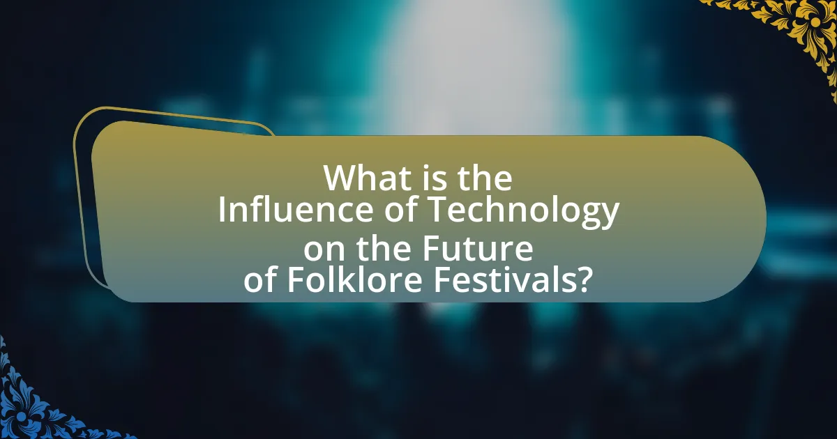 What is the Influence of Technology on the Future of Folklore Festivals?
