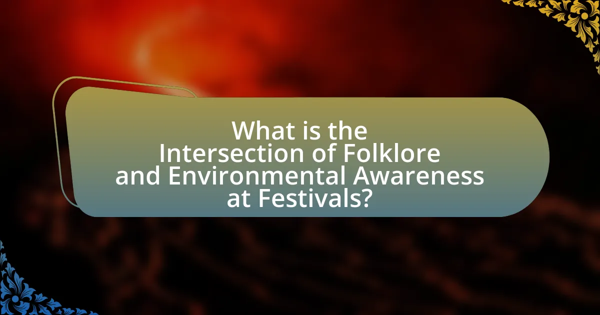 What is the Intersection of Folklore and Environmental Awareness at Festivals?