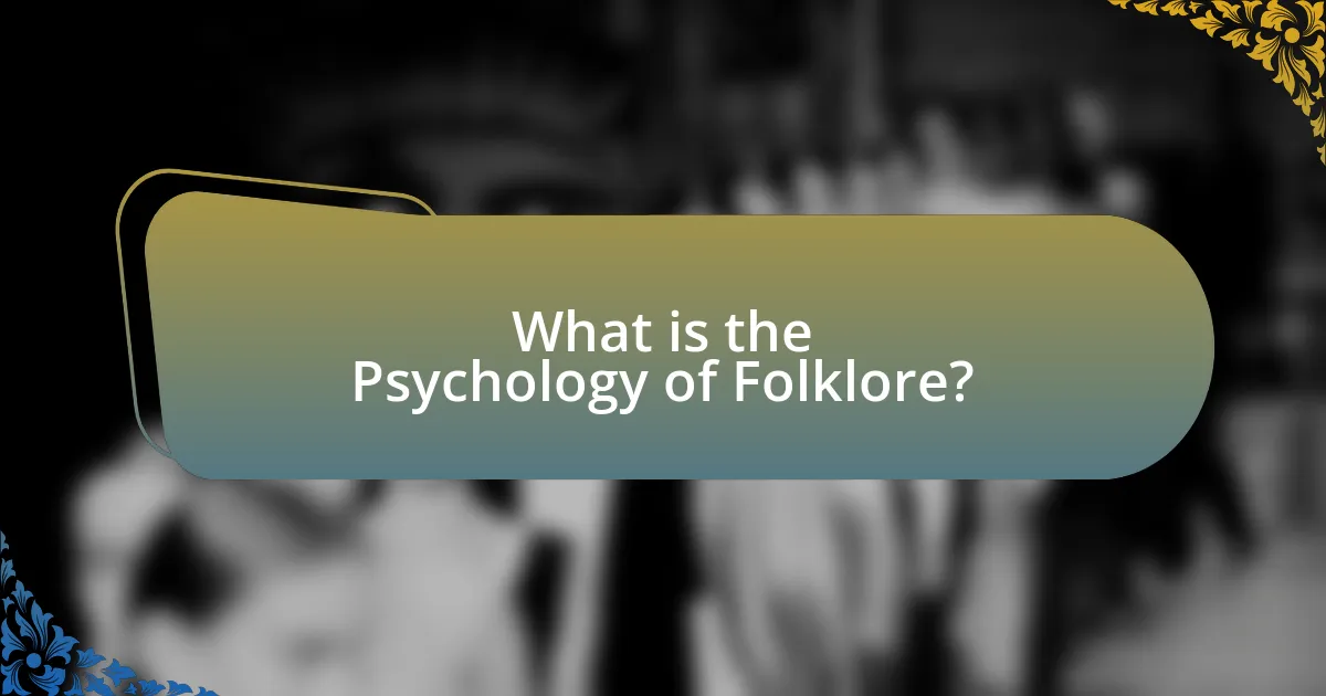 What is the Psychology of Folklore?
