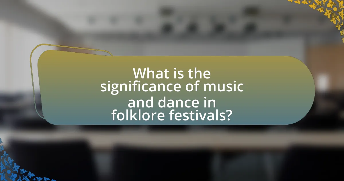 What is the significance of music and dance in folklore festivals?