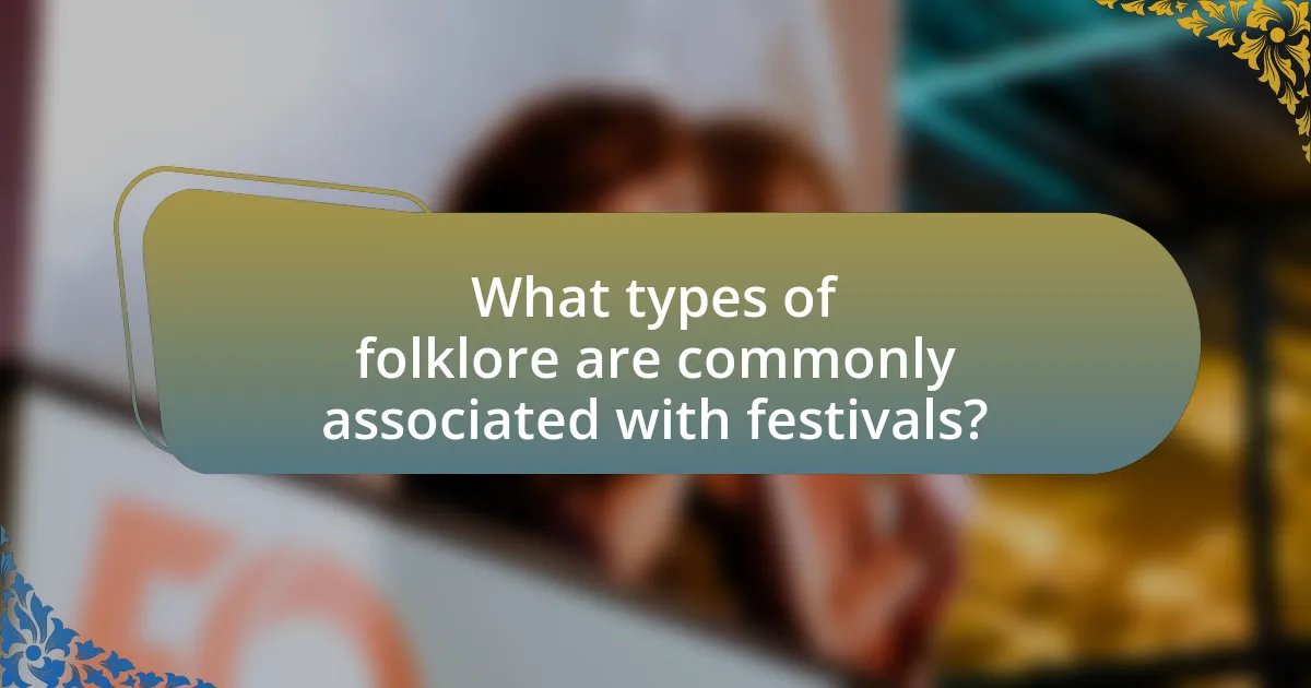 What types of folklore are commonly associated with festivals?
