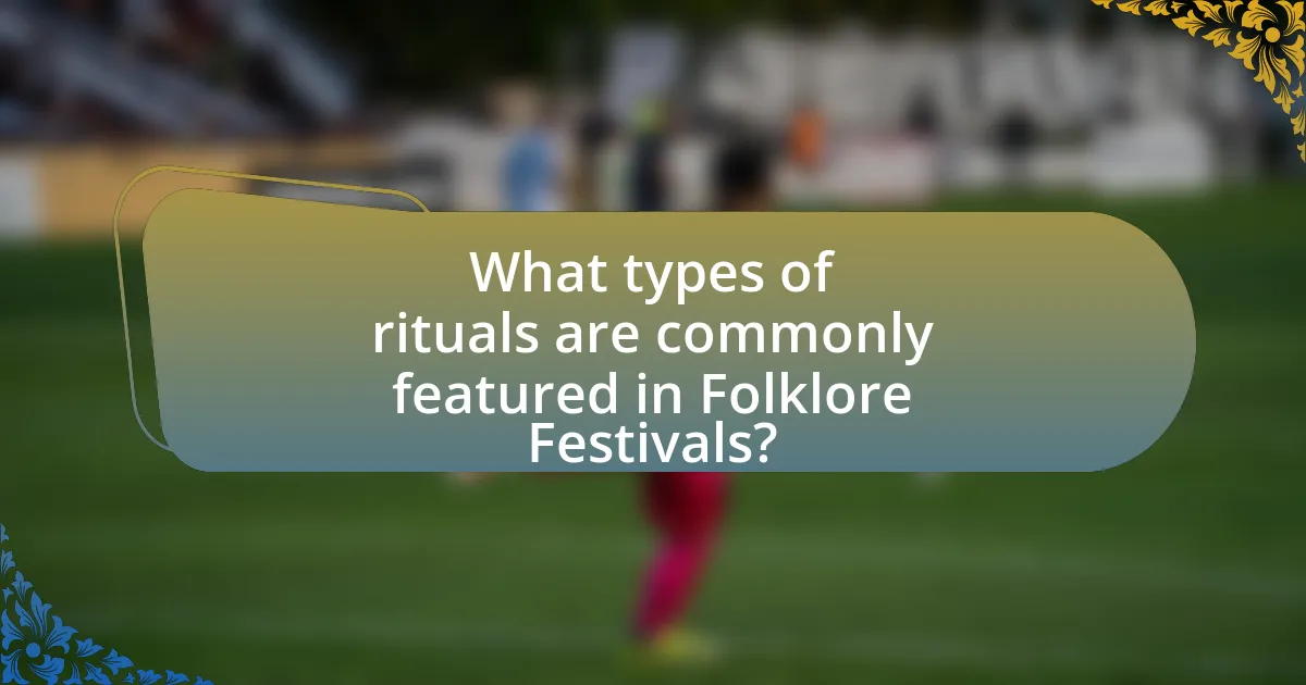 What types of rituals are commonly featured in Folklore Festivals?
